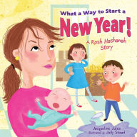 Title: What a Way to Start a New Year!: A Rosh Hashanah Story, Author: Jacqueline Jules