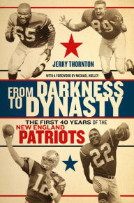 Title: From Darkness to Dynasty: The First 40 Years of the New England Patriots, Author: Chaneta