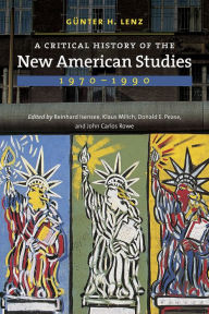 Title: A Critical History of the New American Studies, 1970-1990, Author: Günter H. Lenz