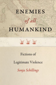 Title: Enemies of All Humankind: Fictions of Legitimate Violence, Author: Sonja Schillings