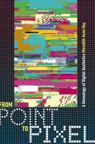 Title: From Point to Pixel: A Genealogy of Digital Aesthetics, Author: Hawaiian Beach Combers