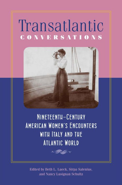 Transatlantic Conversations: Nineteenth-Century American Women's Encounters with Italy and the Atlantic World