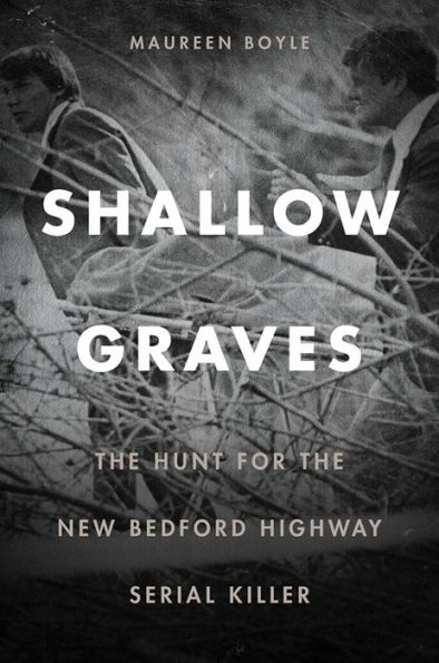 Shallow Graves: The Hunt for the New Bedford Highway Serial Killer