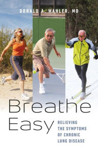 Title: Breathe Easy: Relieving the Symptoms of Chronic Lung Disease, Author: Donald A. Mahler