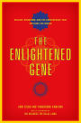 The Enlightened Gene: Biology, Buddhism, and the Convergence that Explains the World