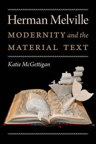 Title: Herman Melville: Modernity and the Material Text, Author: Katie McGettigan