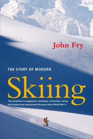 Title: The Story of Modern Skiing, Author: John Fry