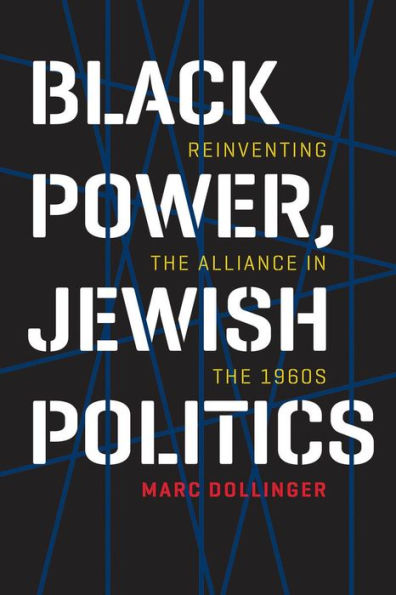 Black Power, Jewish Politics: Reinventing the Alliance 1960s
