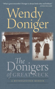 Title: The Donigers of Great Neck: A Mythologized Memoir, Author: Wendy Doniger