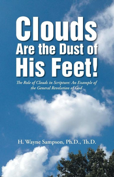 Clouds Are the Dust of His Feet!: Role Scripture: An Example General Revelation God