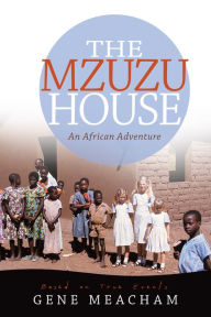 Title: The Mzuzu House: An African Adventure, Author: Gene Meacham