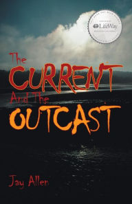 Title: The Current and the Outcast, Author: Jay Allen