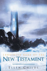 Title: Condensed Book of the New Testament, Author: Ellen Childs