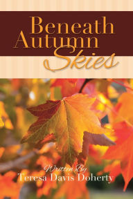 Title: Beneath Autumn Skies, Author: Teresa Davis Doherty