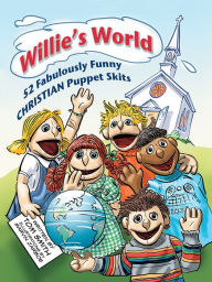 Title: Willie's World: 52 Fabulously Funny Christian Puppet Skits, Author: Tom Smith