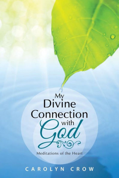 My Divine Connection with God: Meditations of the Heart
