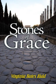 Title: Stones of Grace, Author: Virginia Bates Kidd