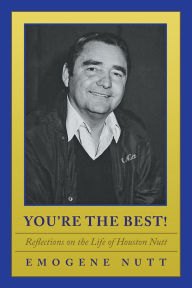 Title: You're the Best!: Reflections on the Life of Houston Nutt, Author: Emogene Dickey Nutt