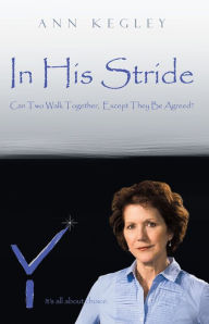 Title: In His Stride: Can Two Walk Together, Except They Be Agreed?, Author: Ann Kegley