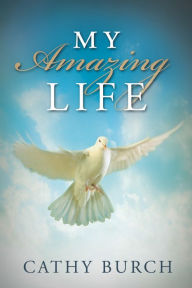 Title: My Amazing Life, Author: Cathy Burch