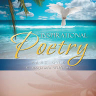 Title: Inspirational Poetry: Part One, Author: E. Benjamin Williams