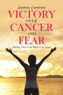 Victory Over Cancer and Fear: Finding Peace in the Midst of the Storm