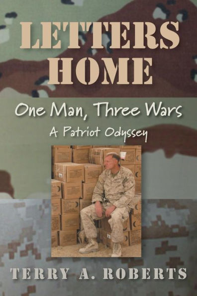 Letters Home: One Man, Three Wars: A Patriot Odyssey