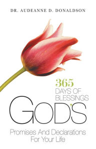 Title: God's Promises and Declarations for Your Life: 365 Days of Blessings, Author: Dr. Audeanne D. Donaldson