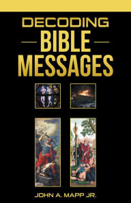 Title: Decoding Bible Messages, Author: John A. Mapp Jr.