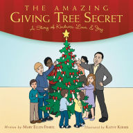 Title: The Amazing Giving Tree Secret: A Story of Kindness, Love, & Joy, Author: Mary Ellen Fimbel