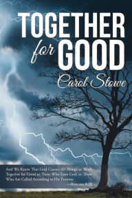 Title: Together for Good, Author: Carol Stowe