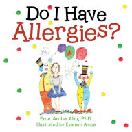 Title: Do I Have Allergies?, Author: Eme Amba Abu PhD