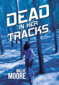 Title: Dead in Her Tracks, Author: Millie Moore