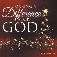 Title: Making a Difference for God, Author: Sydney LoPour