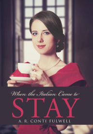 Title: When the Italian Came to Stay, Author: A R Conti Fulwell