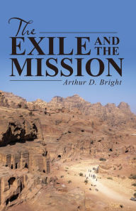 Title: The Exile and the Mission, Author: Arthur D. Bright