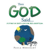 Title: Then God Said...: A Story of God'S Love for His Creation, Author: Paula Merchant