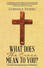 What Does the Cross Mean to You?: A Twenty-One Day Journey to Wholeness