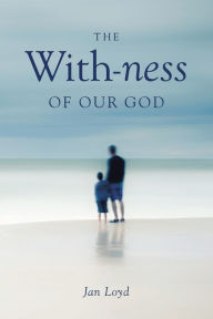Title: The With-Ness of Our God: Relationship in Every Dimension, Author: Jan Loyd