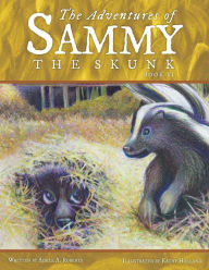 Title: The Adventures of Sammy the Skunk: Book Six, Author: Adele A Roberts
