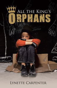 Title: All the King's Orphans, Author: Lynette Carpenter