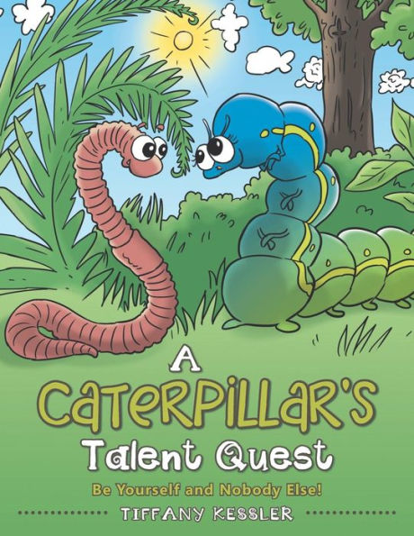 A Caterpillar's Talent Quest: Be Yourself and Nobody Else!