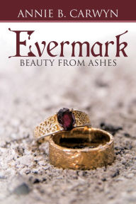 Title: Evermark: Beauty from Ashes, Author: Annie B. Carwyn