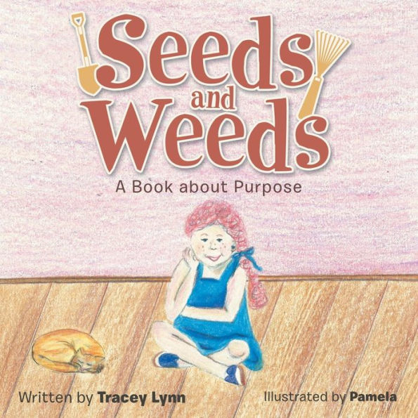 Seeds and Weeds: A Book about Purpose