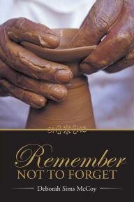Title: Remember Not to Forget, Author: Deborah Sims McCoy