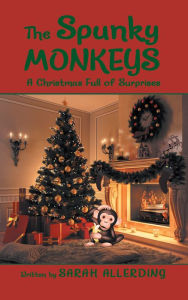 Title: The Spunky Monkeys: A Christmas Full of Surprises, Author: Sarah Allerding