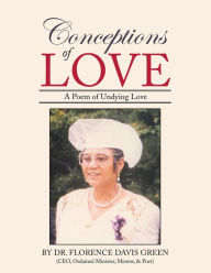 Title: Conceptions of Love: A Poem of Undying Love, Author: Dr. Florence Davis Green