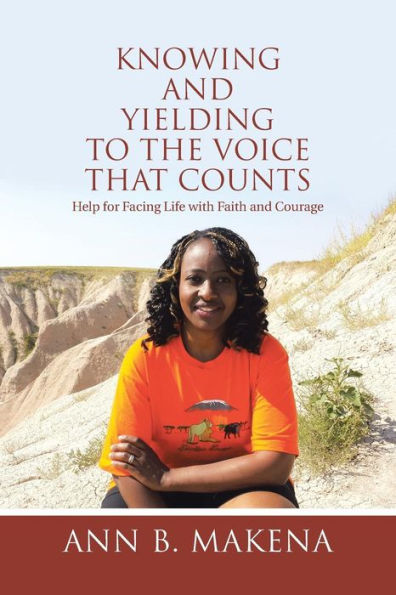 Knowing and Yielding to the Voice that Counts: Help for Facing Life with Faith Courage