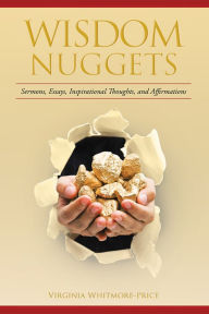 Title: Wisdom Nuggets: Sermons, Essays, Inspirational Thoughts, and Affirmations, Author: Virginia Whitmore-Price