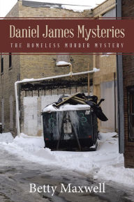 Title: Daniel James Mysteries: The Homeless Murder Mystery, Author: Betty Maxwell